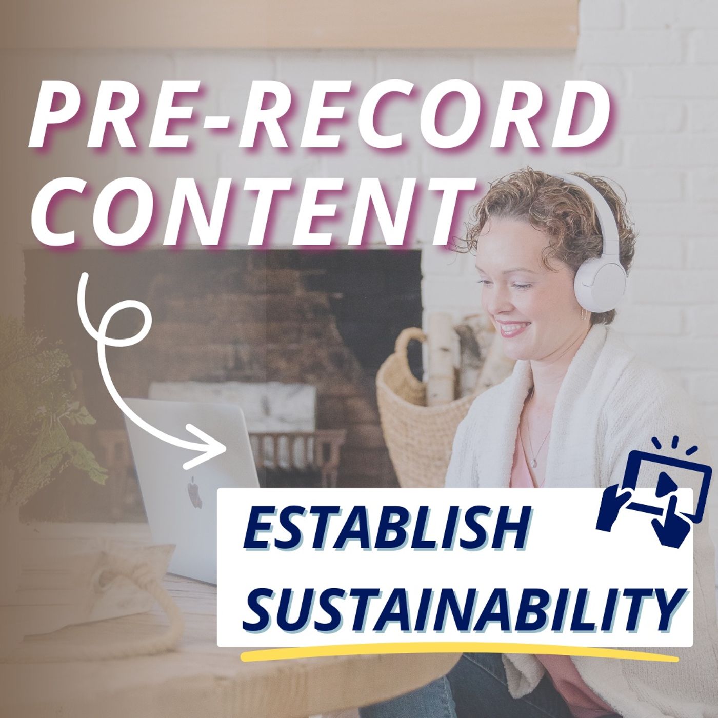 Using Pre-Recorded Content to Establish a Sustainability in Your Business | Ep 71 | Minisode episode artwork