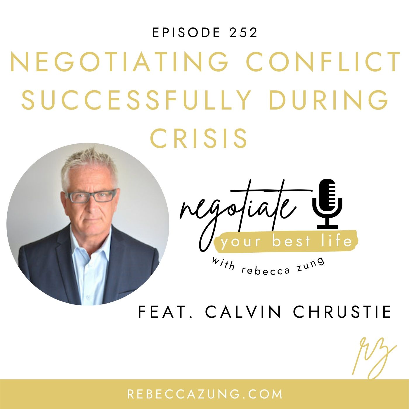"Negotiating Conflict Successfully During Crisis" with Calvin Chrustie on Negotiate Your Best Life #252 episode artwork