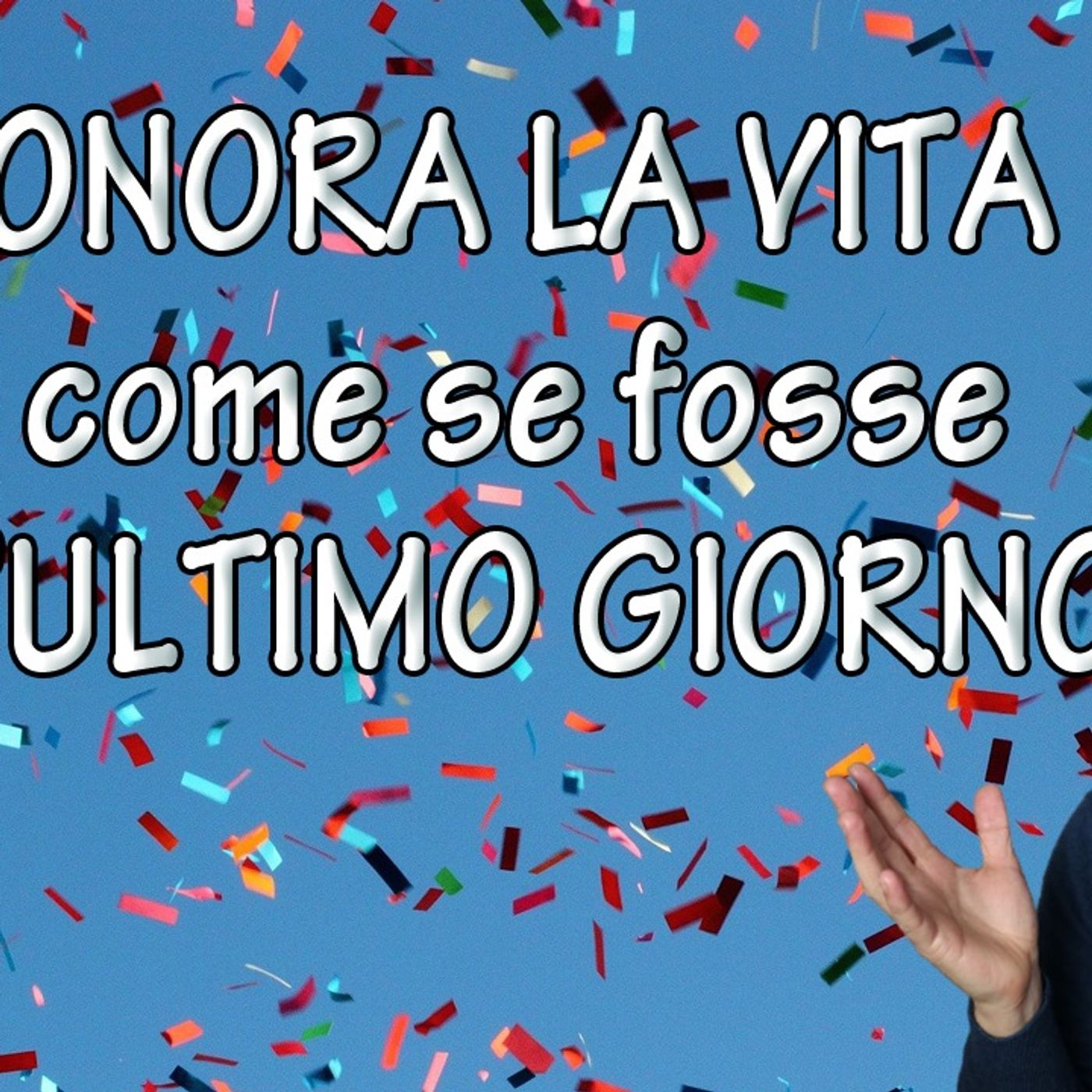 Onora la vita come se fosse l'ultimo giorno (esercizio di presenza) episode artwork
