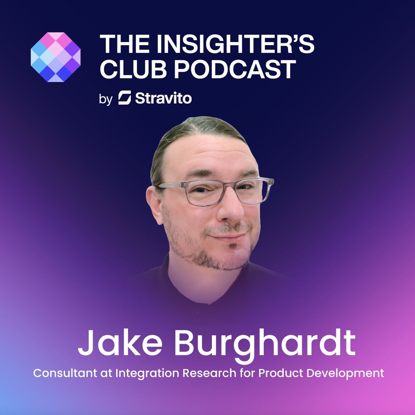 The Art of Rediscovery in Consumer Insights with Jake Burghardt, Consultant at Integration Research The Art of Rediscovery in Consumer Insights with Jake Burghardt, Consultant at Integration Research
