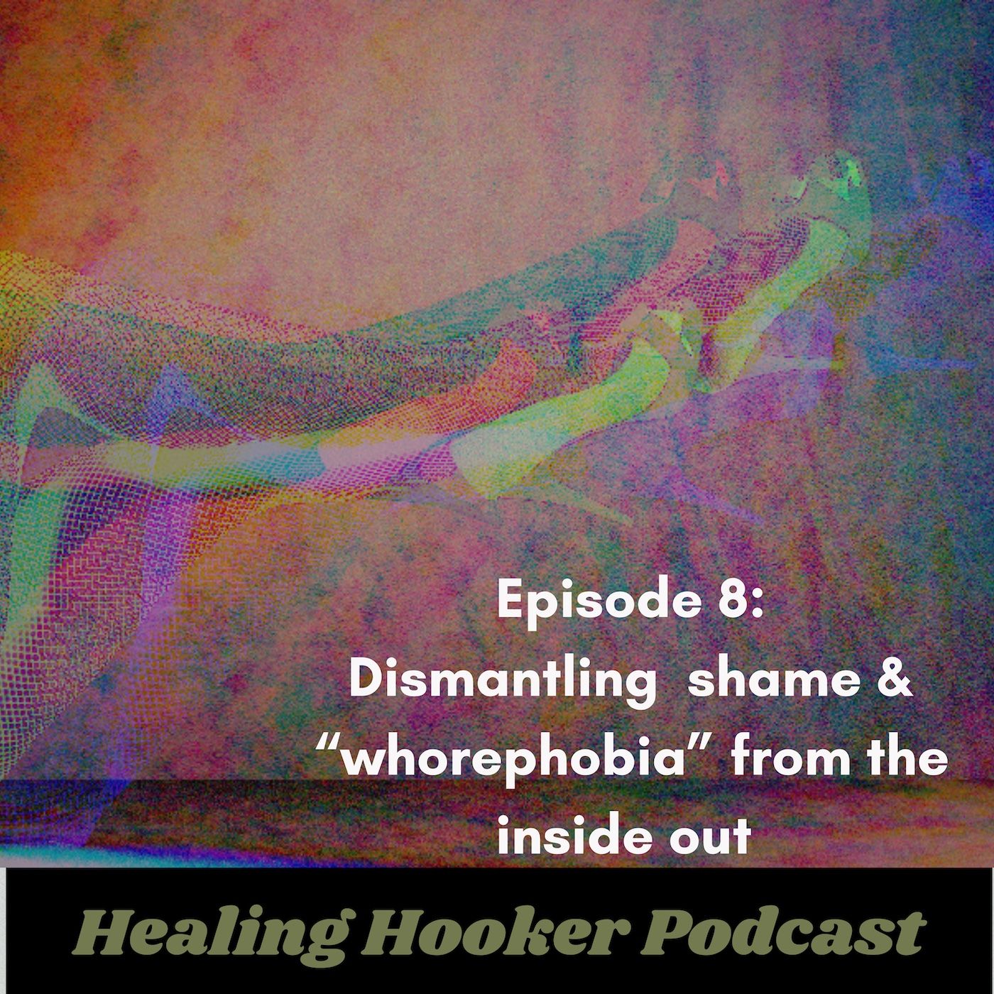 Dismantling shame and whorephobia from the inside out | Healing Hooker 08 episode artwork