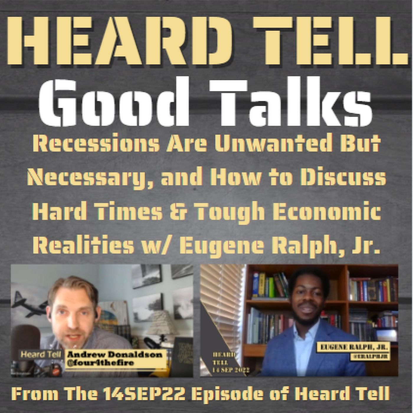 Good Talks: Recessions Are Unwanted But Necessary, & Hard Times & Tough Economic Realities w/ Eugene Ralph, Jr.