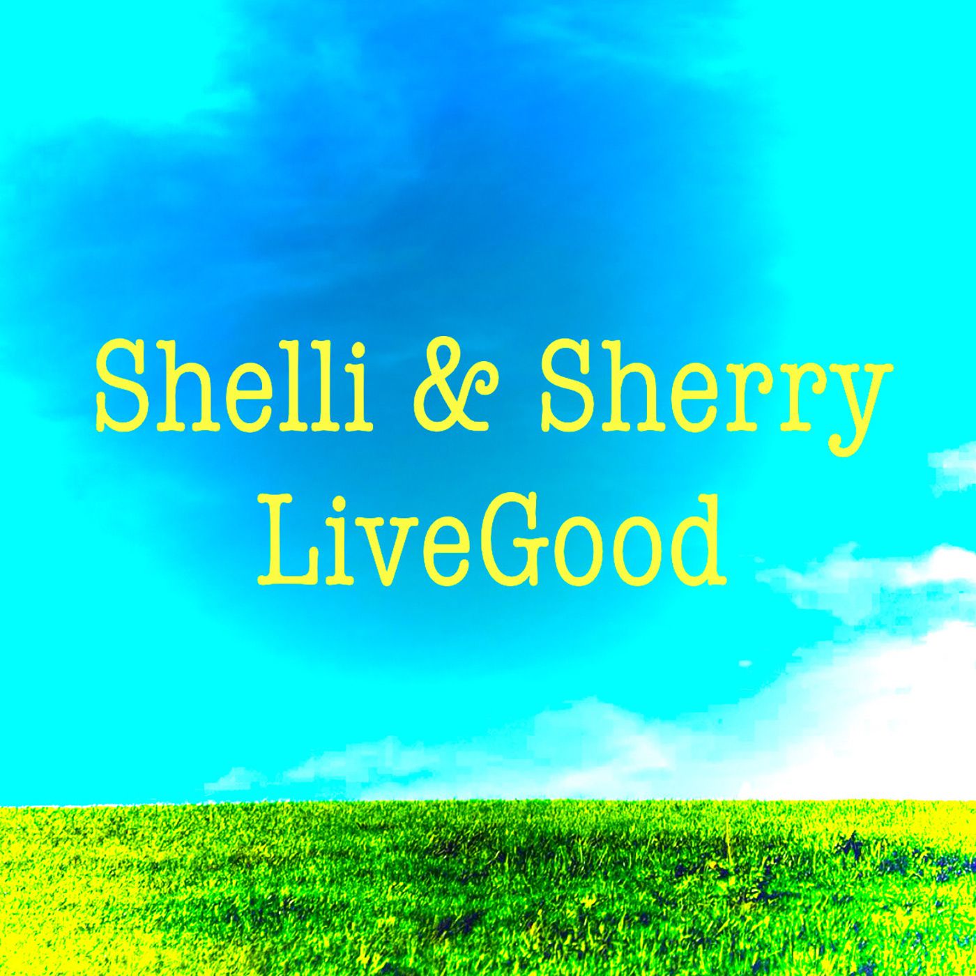 Shelli & Sherry Live Good