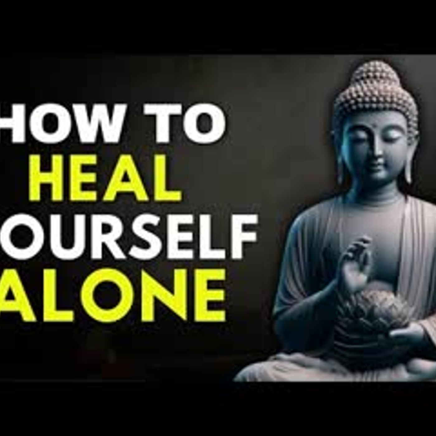Heal Yourself Without Anyone   Buddhist Lessons to Improve Your Life   Buddhist Wisdom