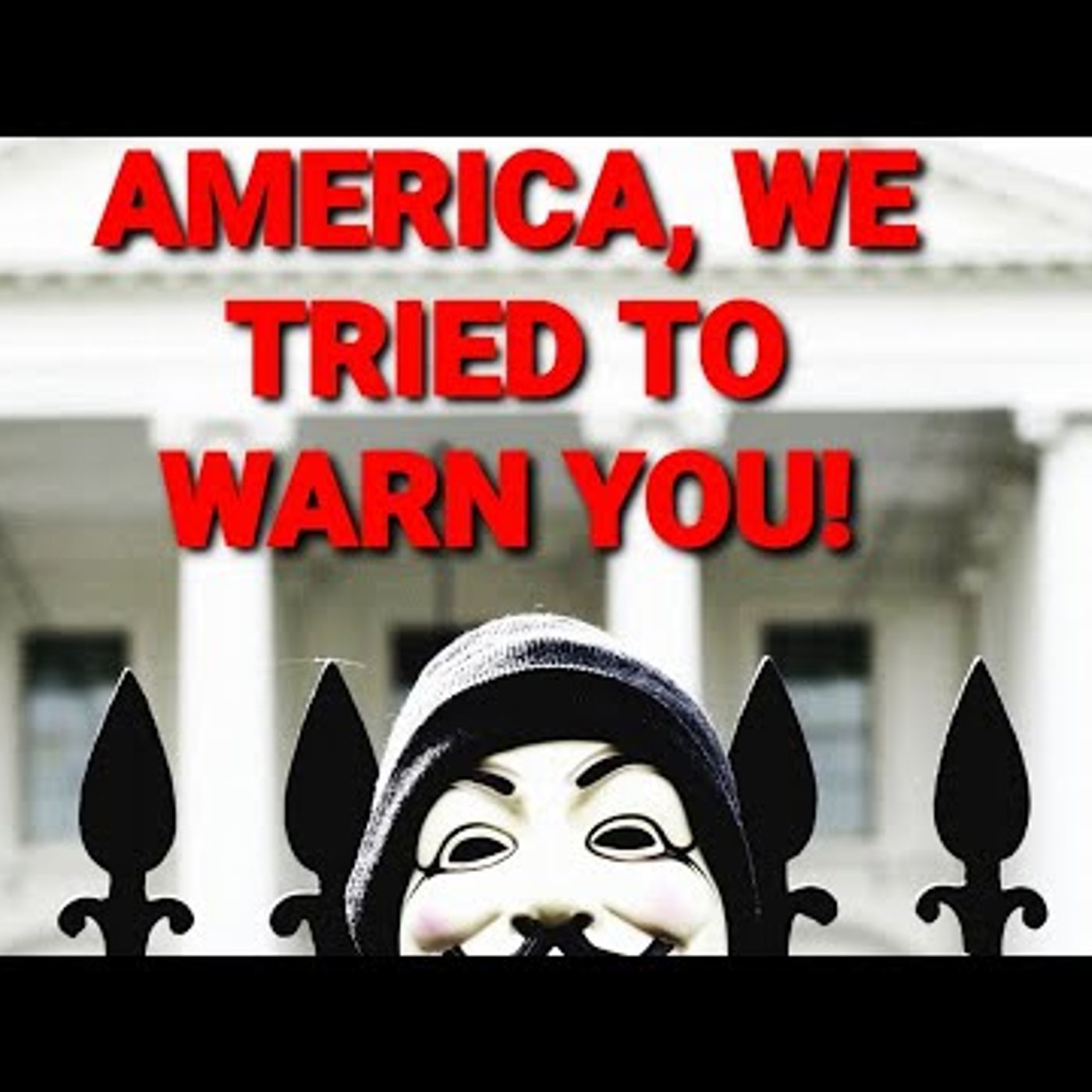 AMERICA  WE TRIED TO WARN YOU!