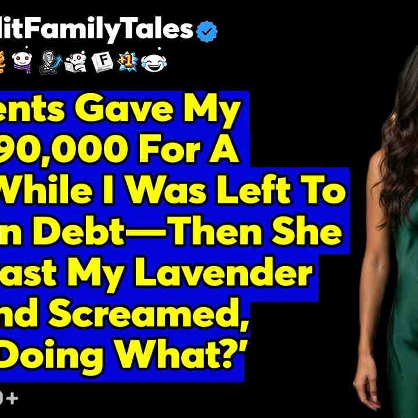 My Parents Gave My Sister _90_000 For A House While I Was Left To... - Reddit Family Tales episode artwork