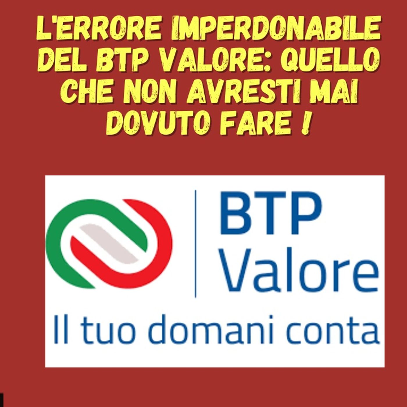 cover of episode L' Errore Imperdonabile del BTP Valore: Quello che Non Avresti Mai Dovuto Fare !