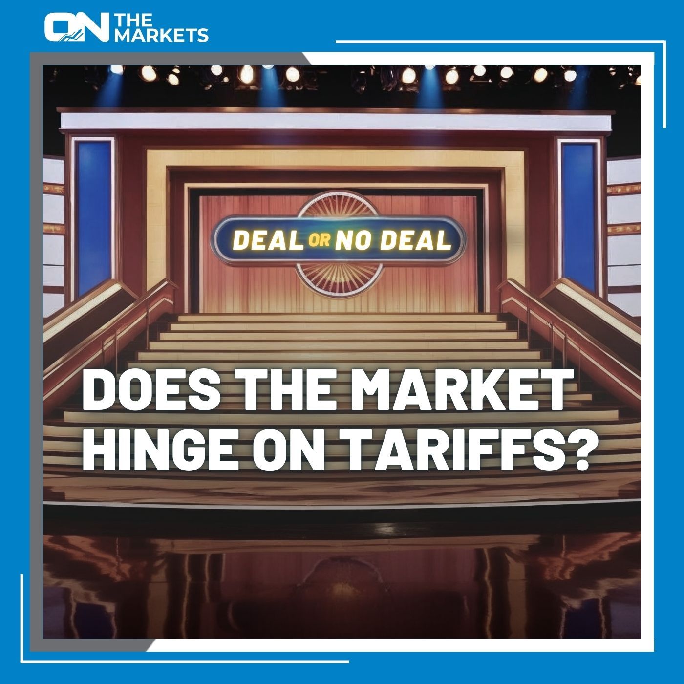 Deal Or No Deal: Does The Market Hinge On Tariffs? episode artwork