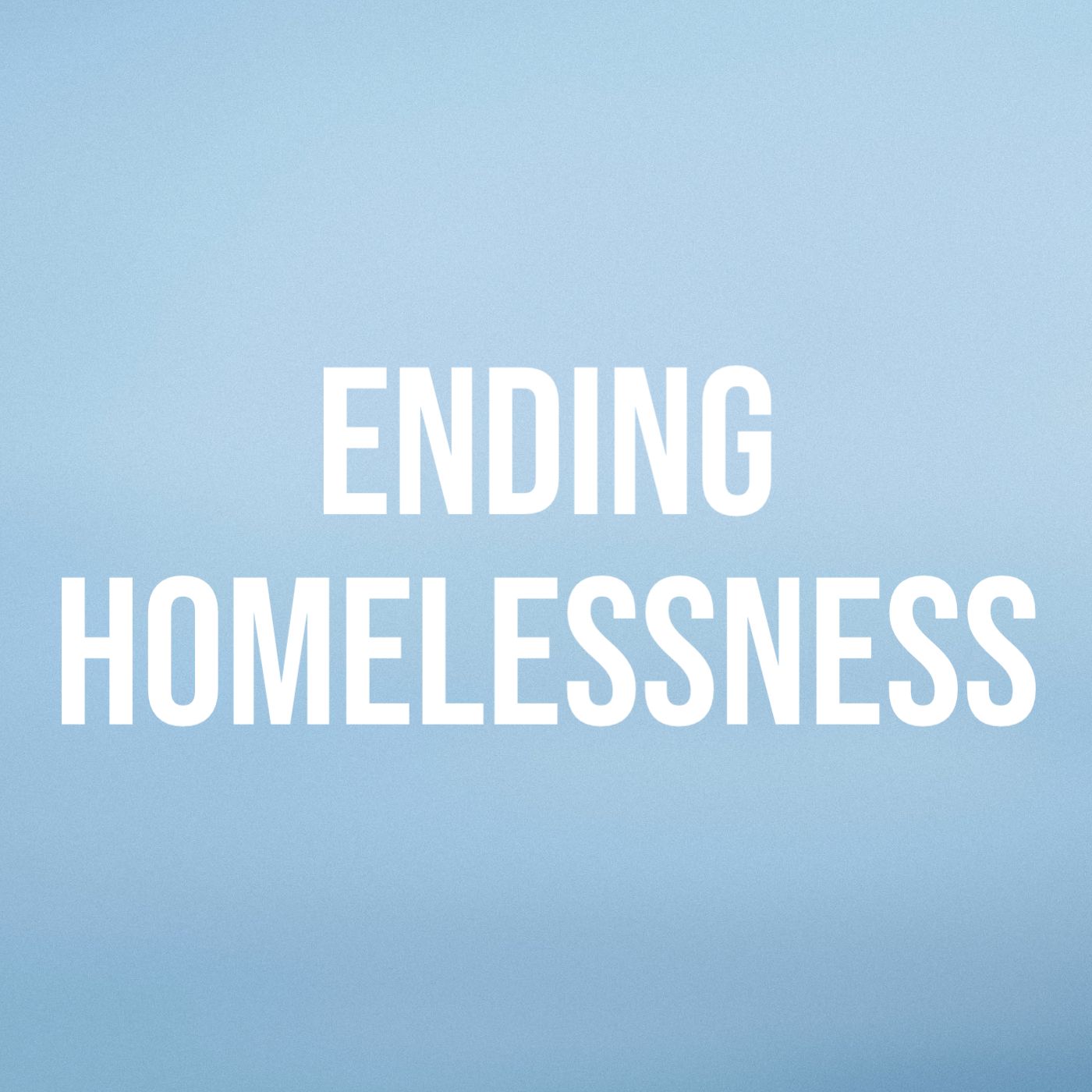 cover of episode Ending Homelessness