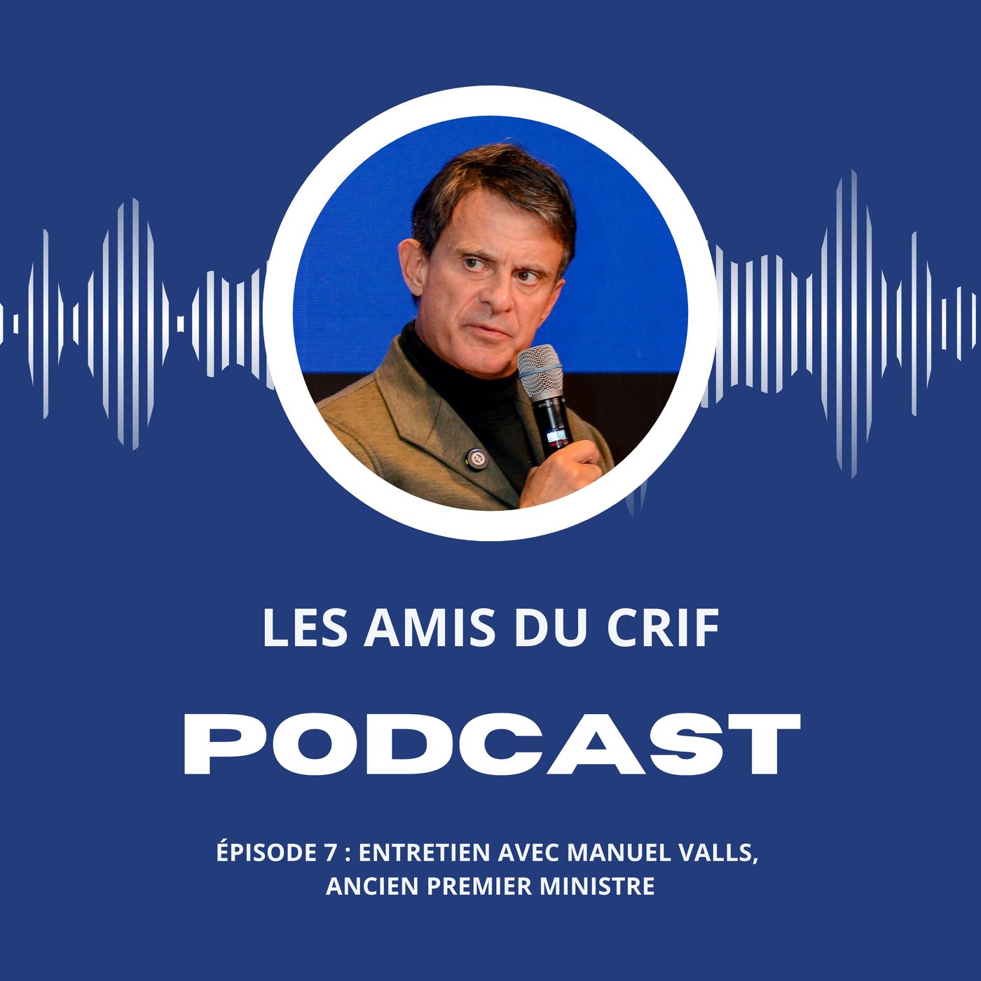 Épisode 7 : Entretien avec Manuel Valls, ancien Premier Ministre