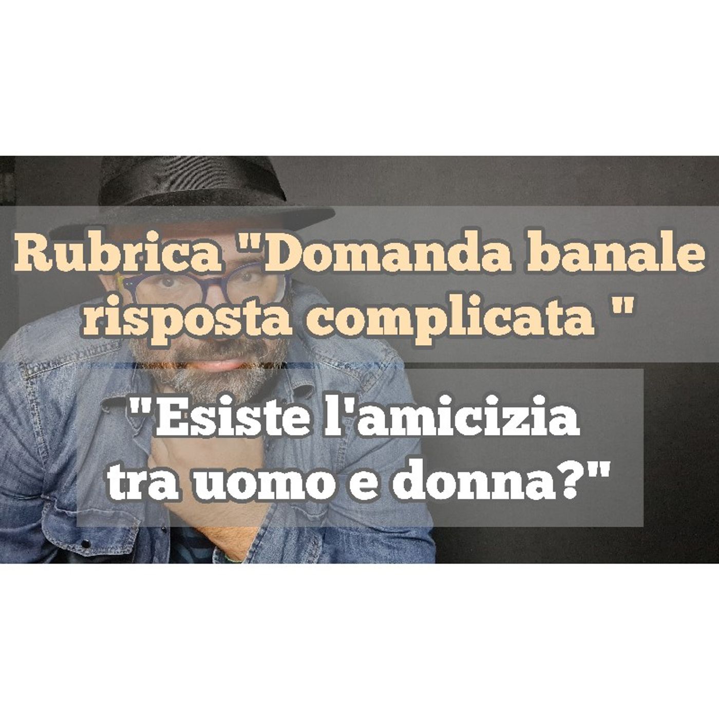 Episodio 1325 - Rubrica "Domanda banale risposta complicata" : "Esiste l'amicizia tra uomo e donna?" 4tu episode artwork