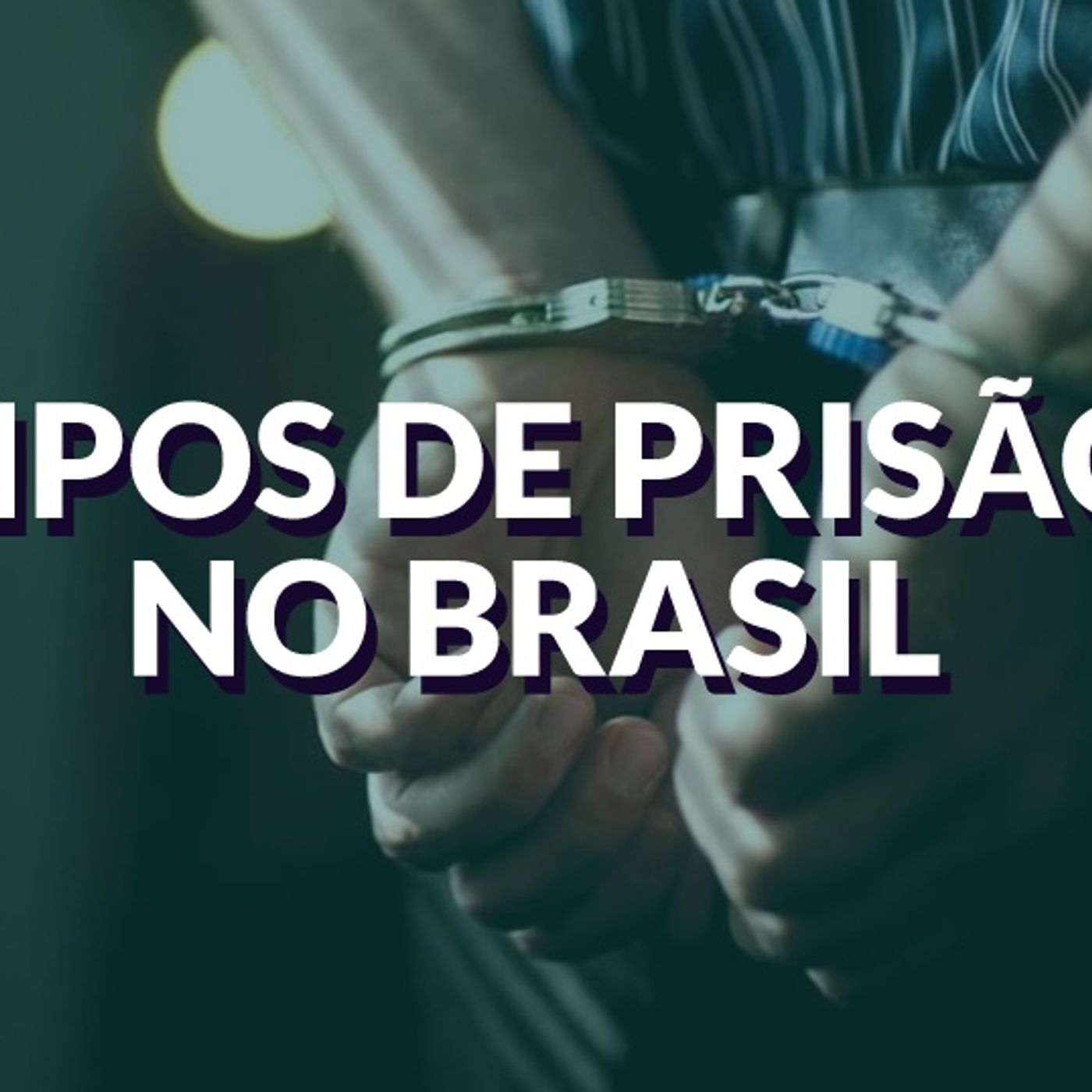 #046 - Tipos de prisão no Brasil