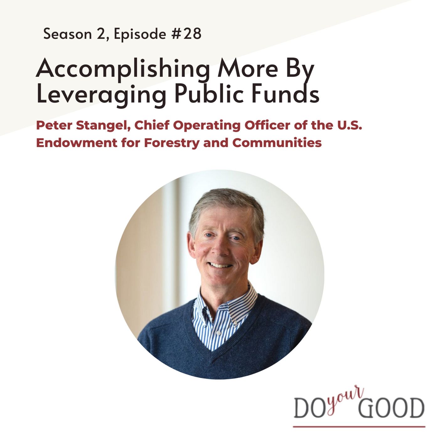 #128 Accomplishing More By Leveraging Public Funds, with Peter Stangel, Chief Operating Officer of the U.S. Endowment for Forestry and Commu episode artwork