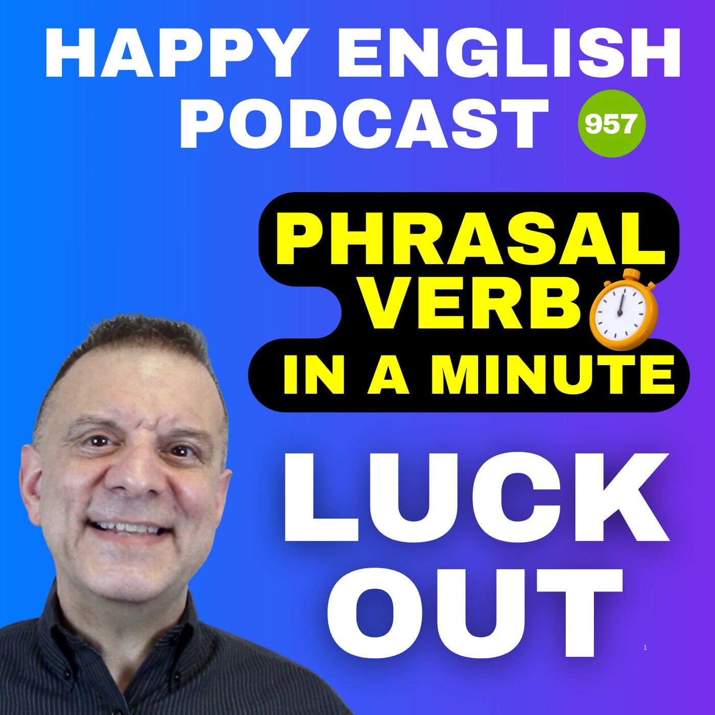 957 - Luck Out - Phrasal Verbs in a Minute | Happy English