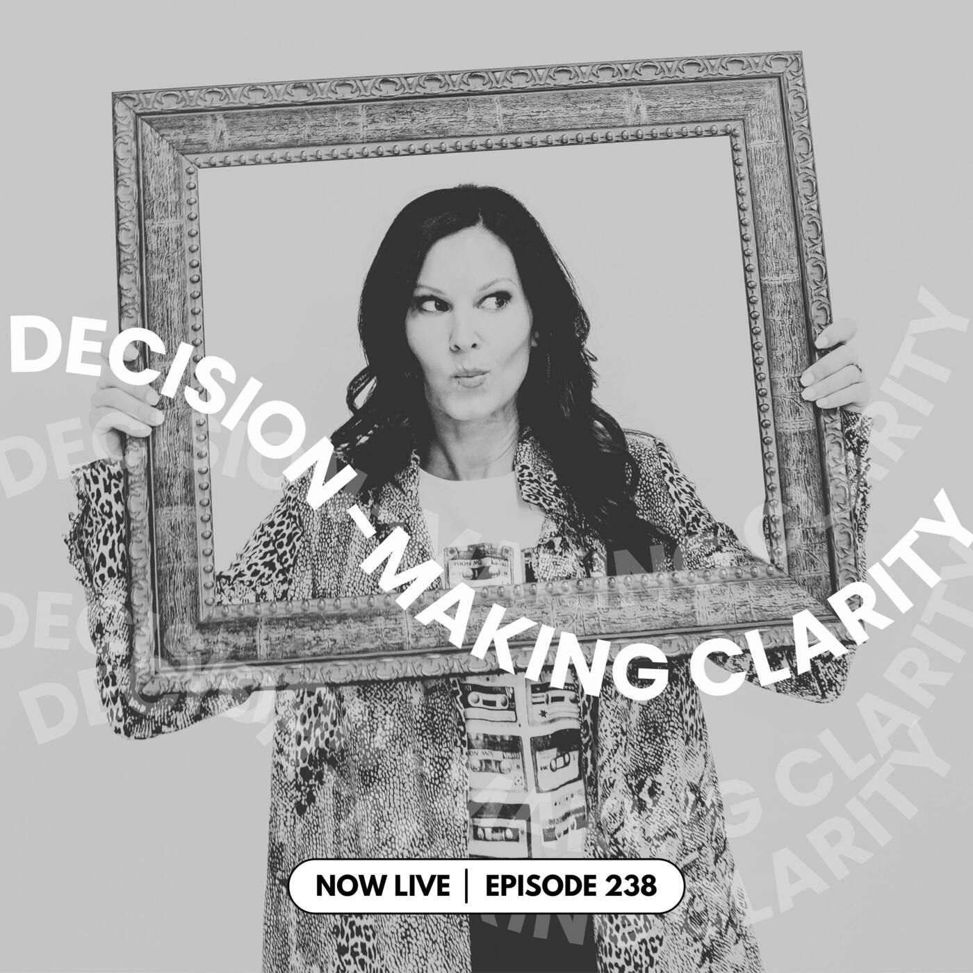 238: Are You Ready to Use the Four-Step Checklist to Achieve Decision-Making Clarity?