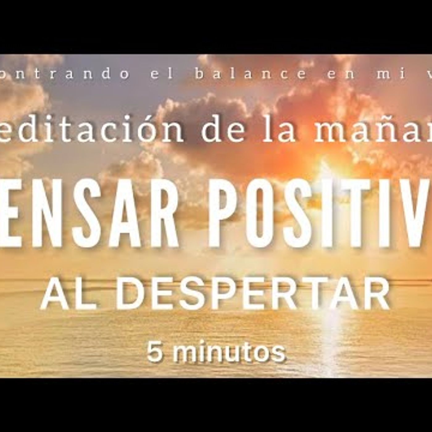 35. Meditación de la mañana PENSAR POSITIVO al despertar ☀️ - 5 minutos MINDFULNESS