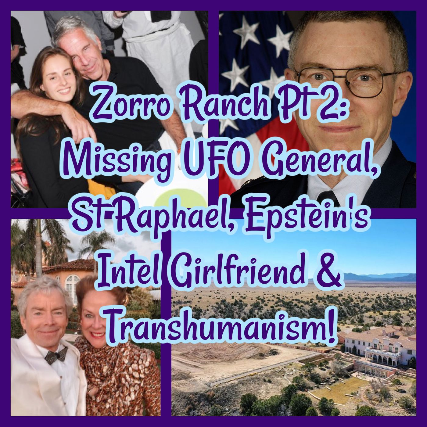 Zorro Ranch Pt 2: Missing UFO General, St Raphael, Epstein's Intel Girlfriend & Transhumanism!