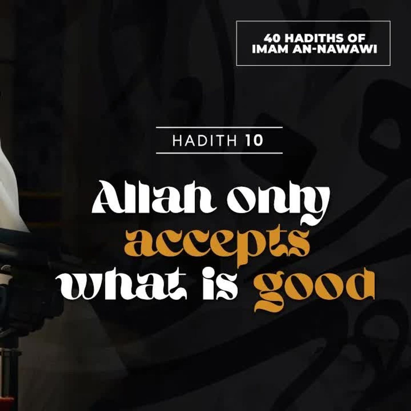 10 - Allah only accepts what is good