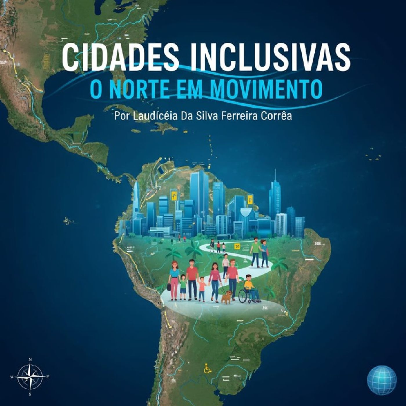 Podcast-CIDADES INCLUSIVAS: O NORTE EM MOVIMENTO-Por Laudicéia Da Silva Ferreira Corrêa