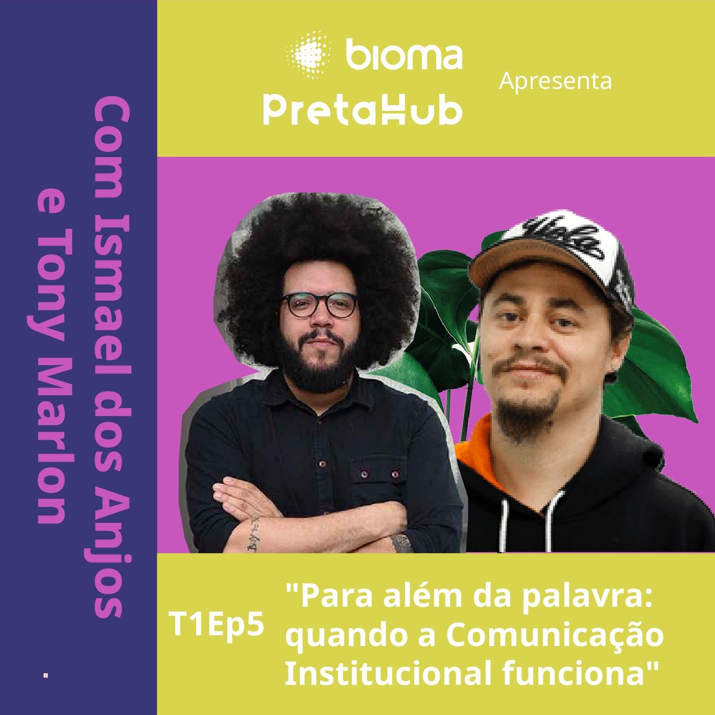 "Para além da palavra: quando a Comunicação Institucional funciona", com Ismael dos Anjos e Tony Marlon