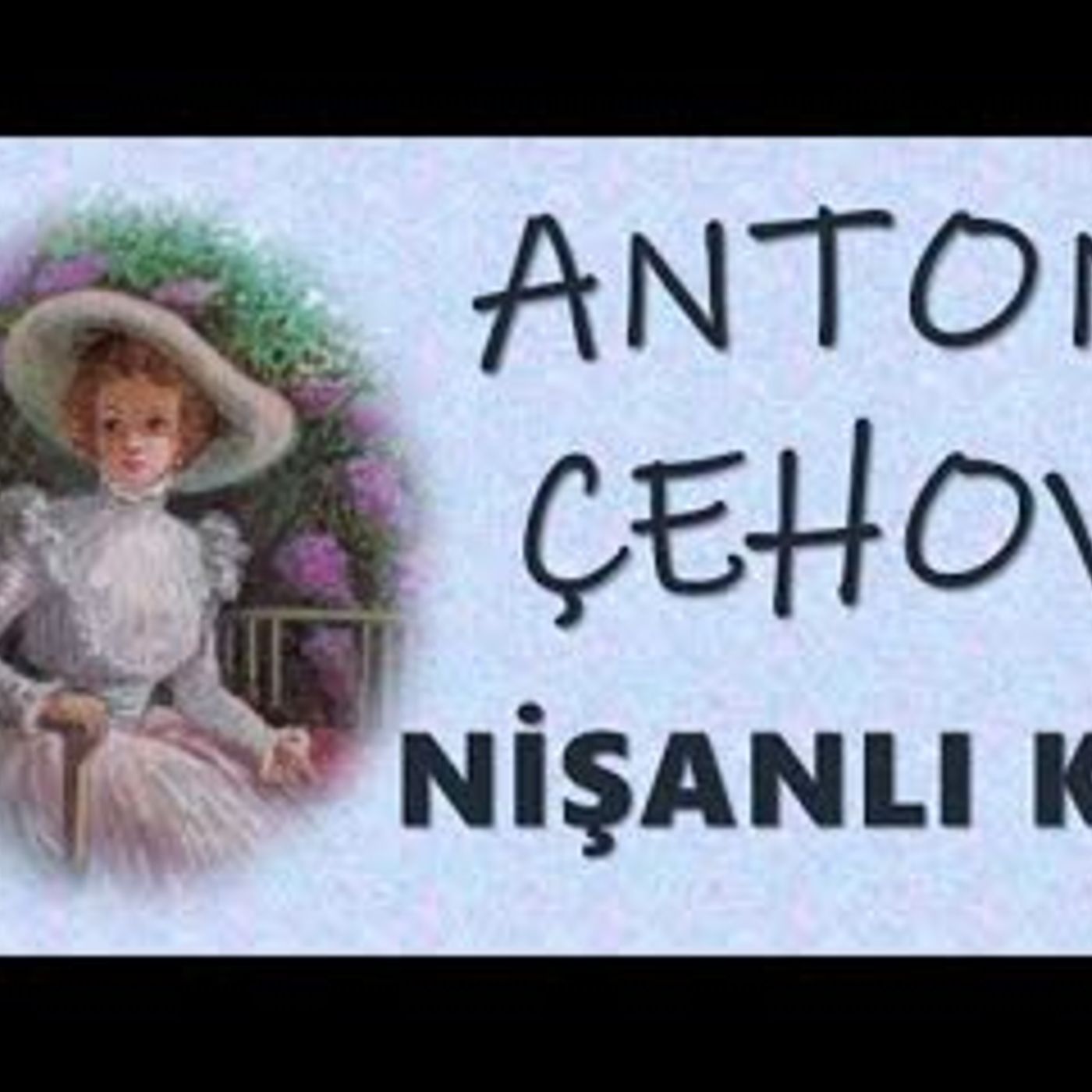 Nişanlı Kız ANTON ÇEHOV sesli kitap tek parça Akın ALTAN