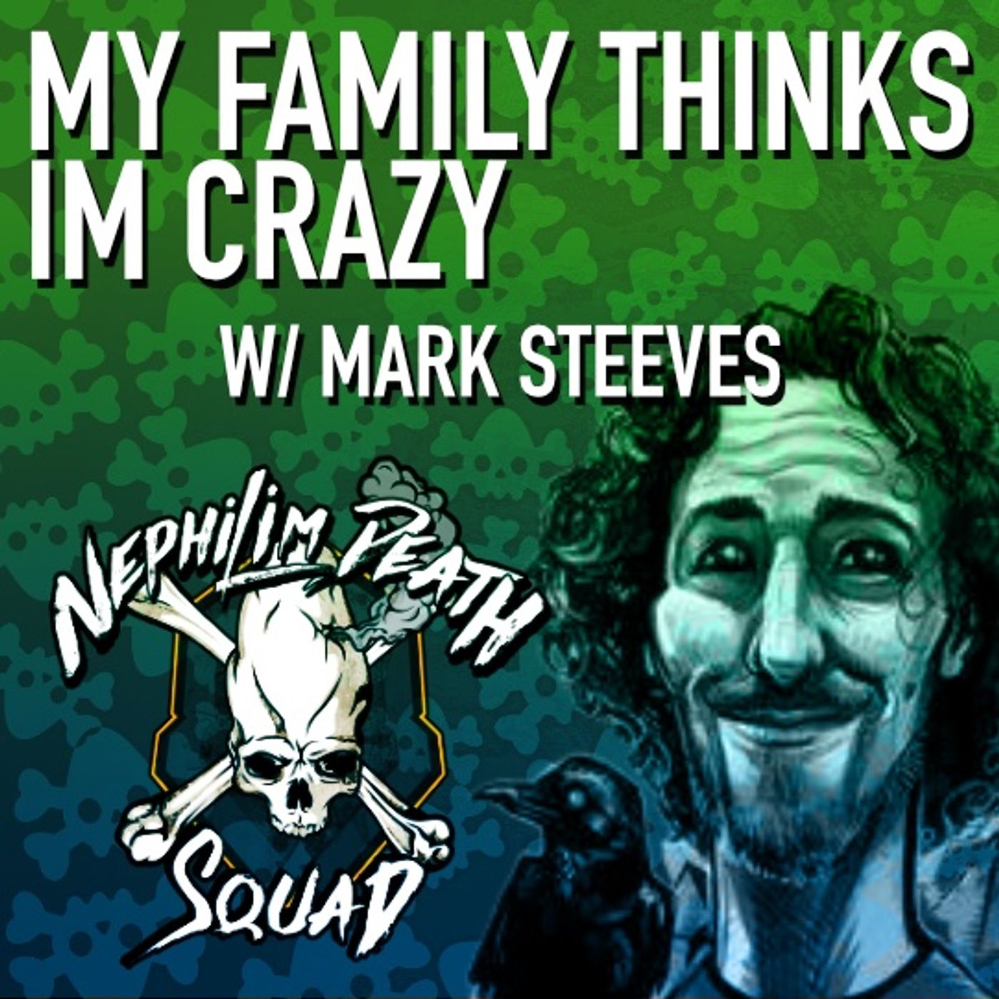 cover of episode 008: My Family Thinks I'm Crazy w/ Mark Steeves