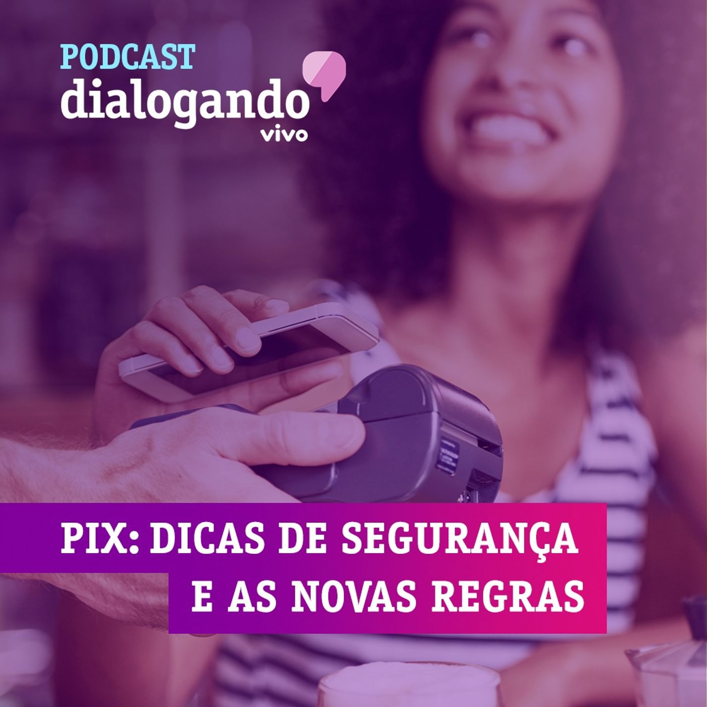 #25 – PIX: dicas de segurança e as novas regras