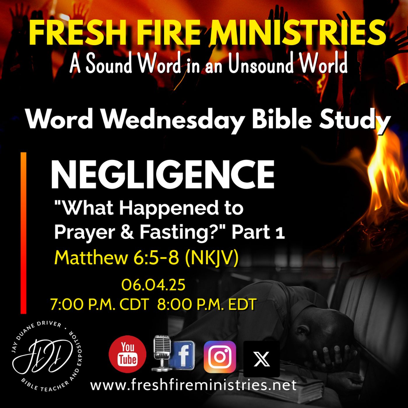 Word Wednesday Bible Study NEGLIGENCE: "What Happened to Prayer & Fasting?"  Matthew 6:5-8 (NKJV) episode artwork