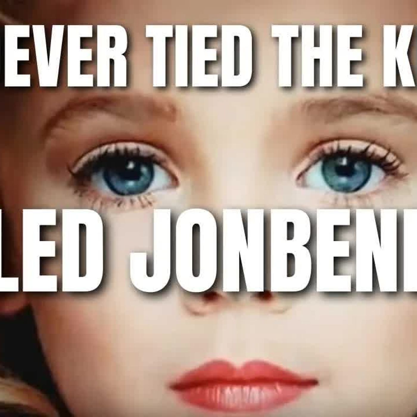 JONBENET Untying the Knots [Part 1] episode artwork