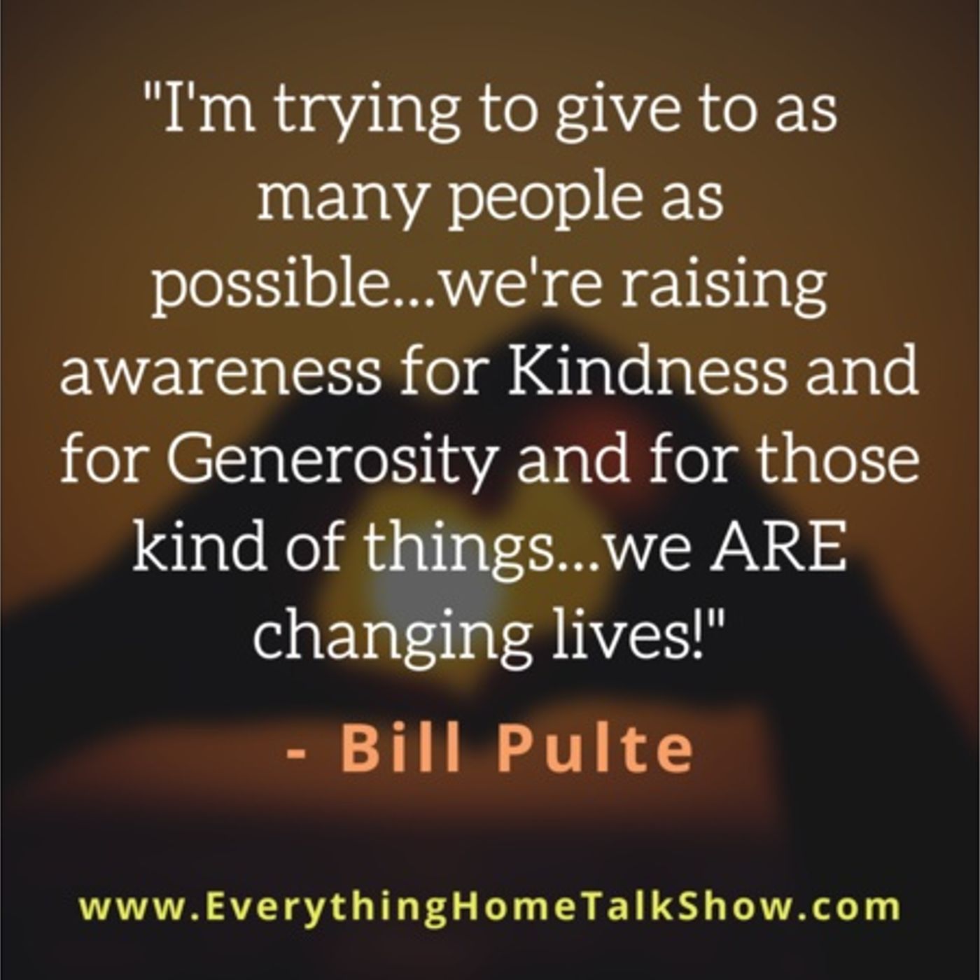 I'm Trying To Give To As Many People As Possible...Changing Lives! - BILL PULTE episode artwork