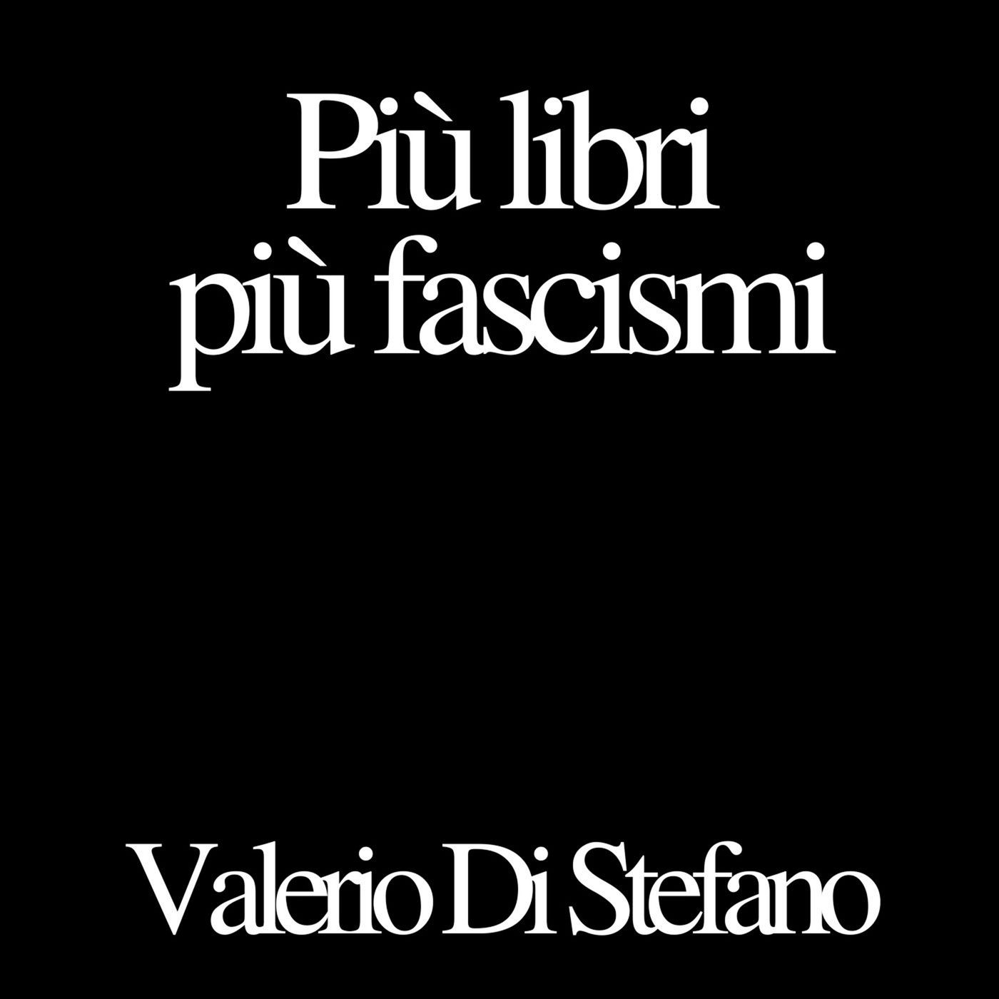 Valerio Di Stefano, Più libri più fascismi
