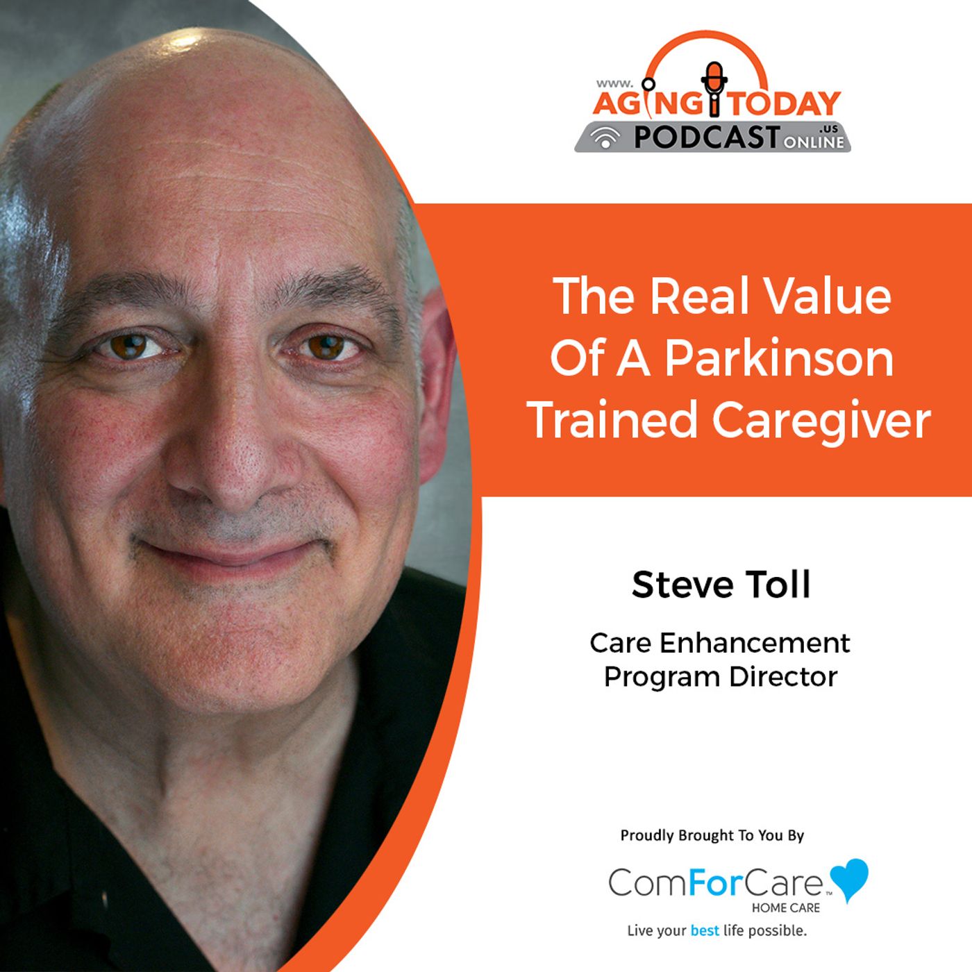 6/26/23: Steve Toll, Care Enhancement Program Director of ComForCare Home Care | The Real Value of a Parkinson-Trained Caregiver