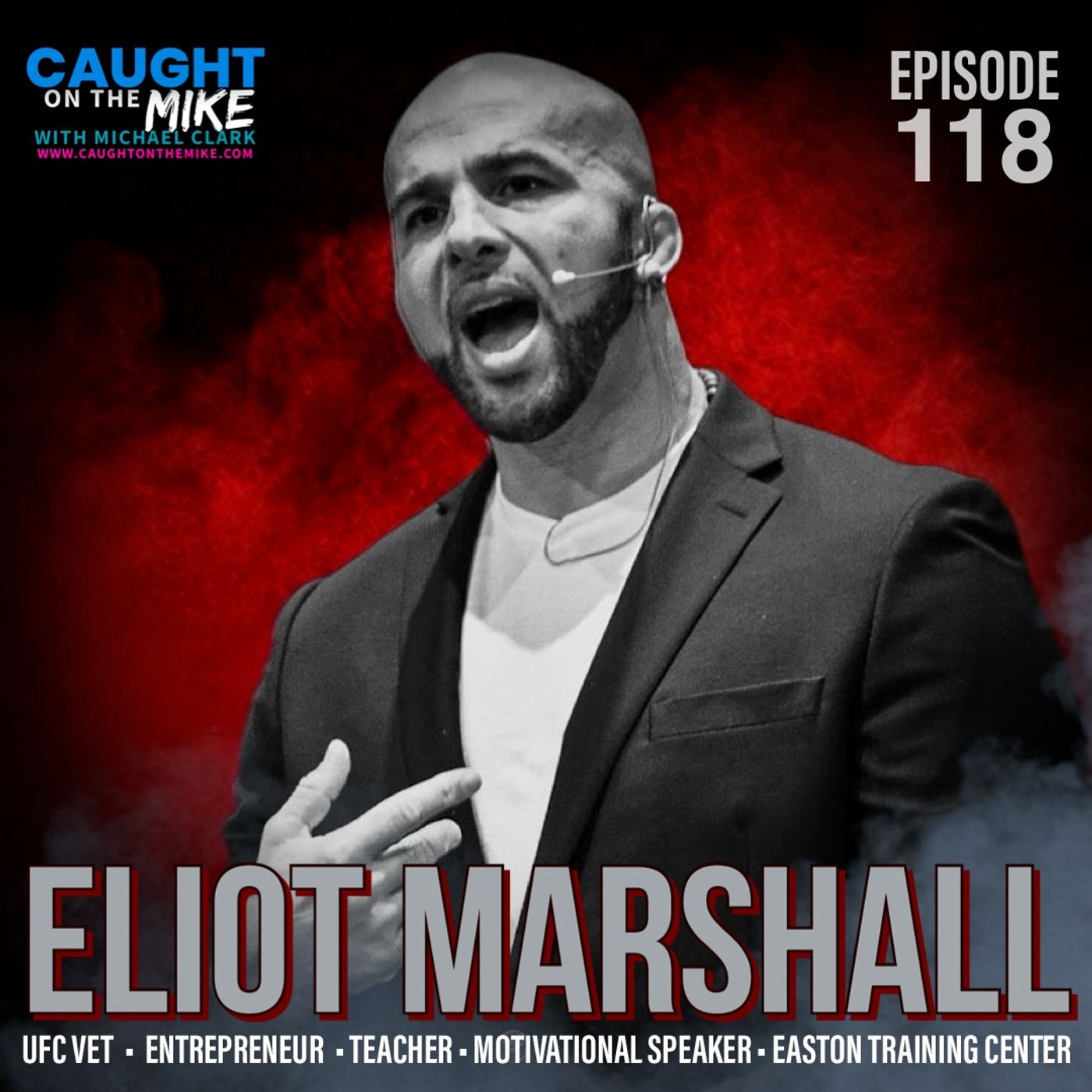 Eliot Marshall - UFC Vet, Entrepreneur, Motivational Speaker