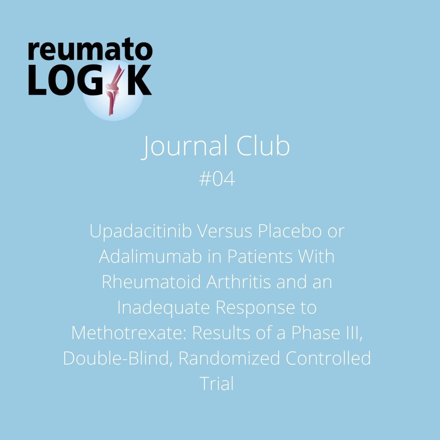 Journal Club #04: Upadacitinib Versus Placebo or Adalimumab in Patients With Rheumatoid Arthritis and...