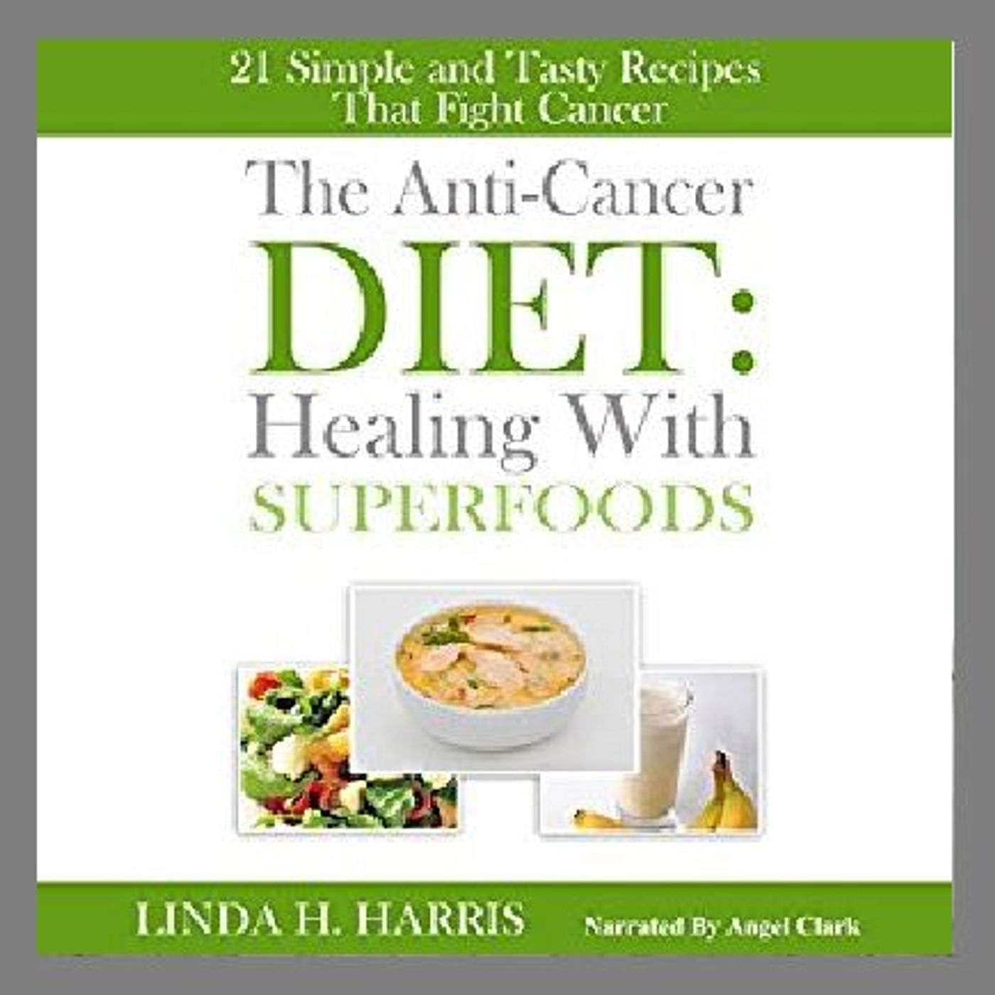 The Anti-Cancer Diet By Linda Harris Narrated By Angel Clark episode artwork