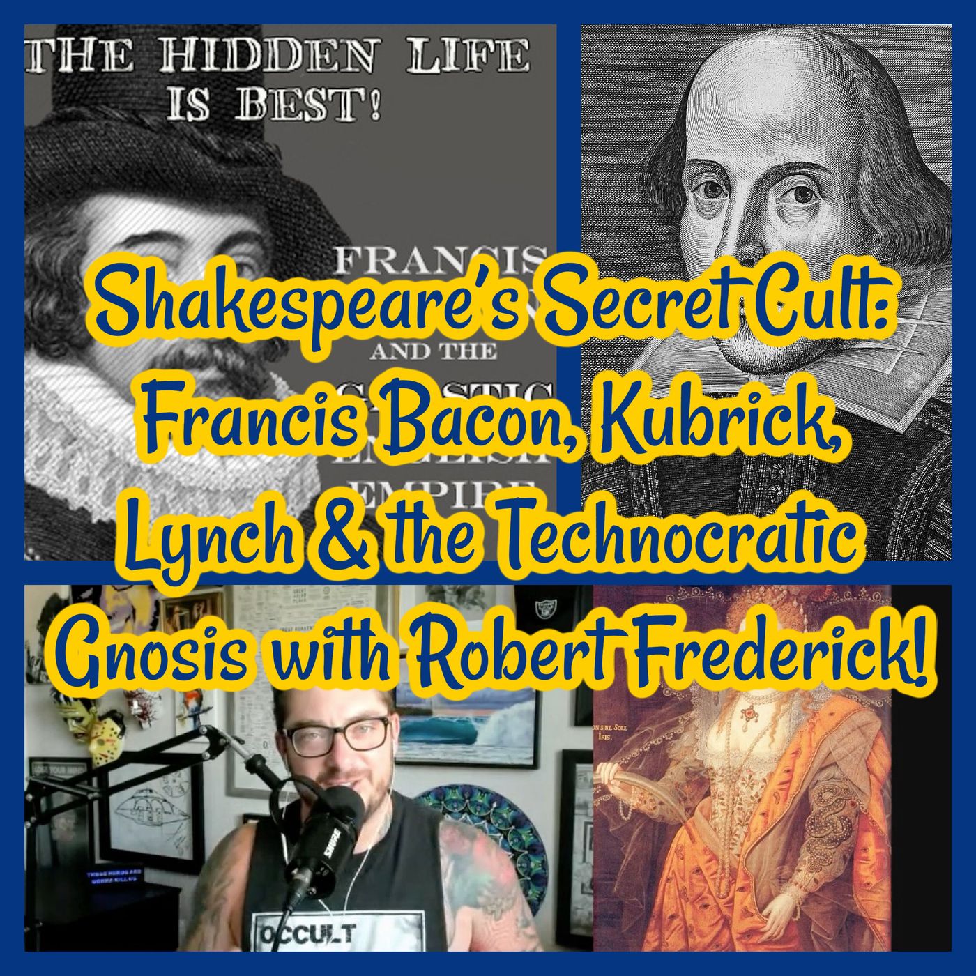 Shakespeare’s Secret Cult: Francis Bacon, Kubrick, Lynch & the Technocratic Gnosis with Robert Frederick!