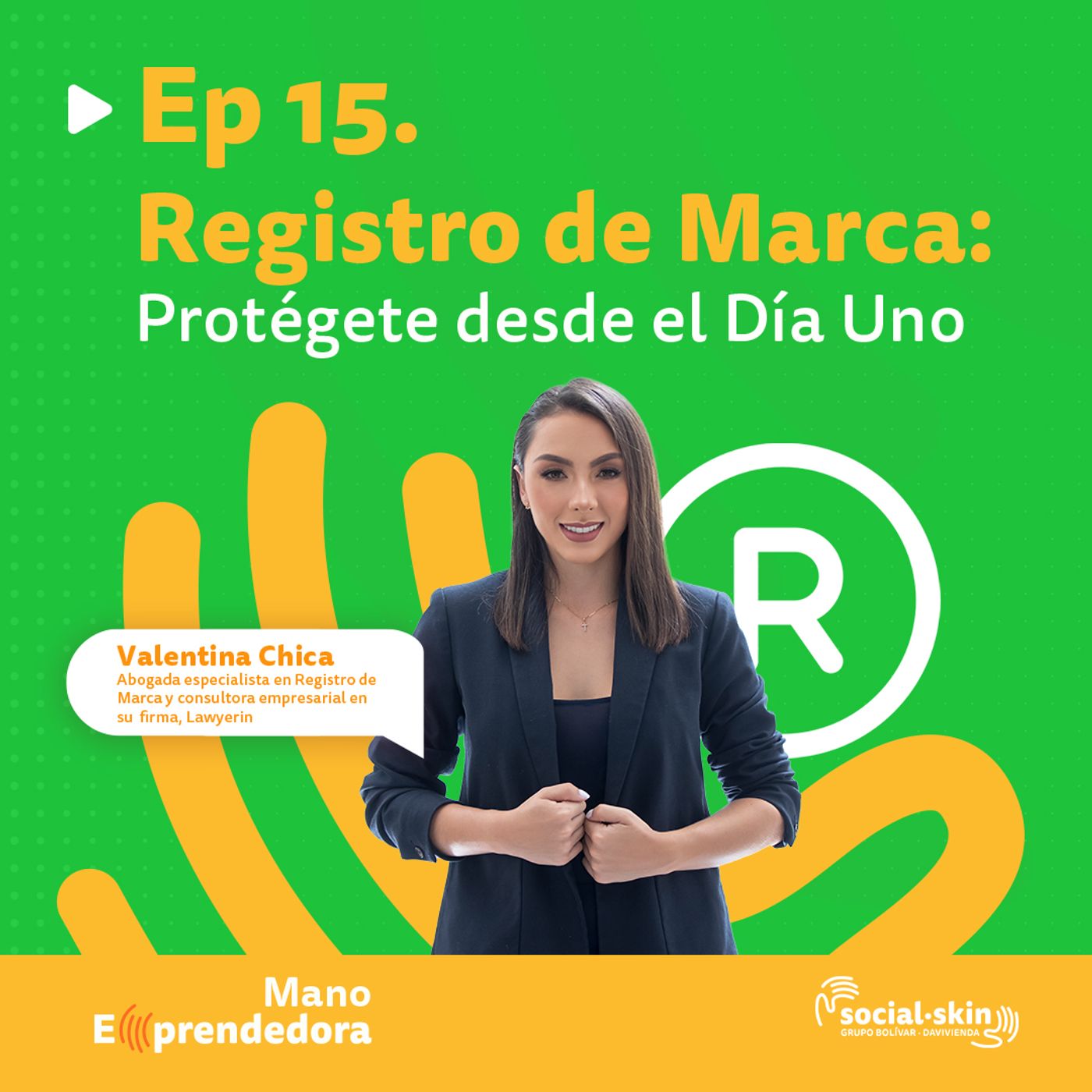 Ep 15. Registro de Marca: Protégete desde el Día Uno - Valentina Chica, especialista en registro de marca