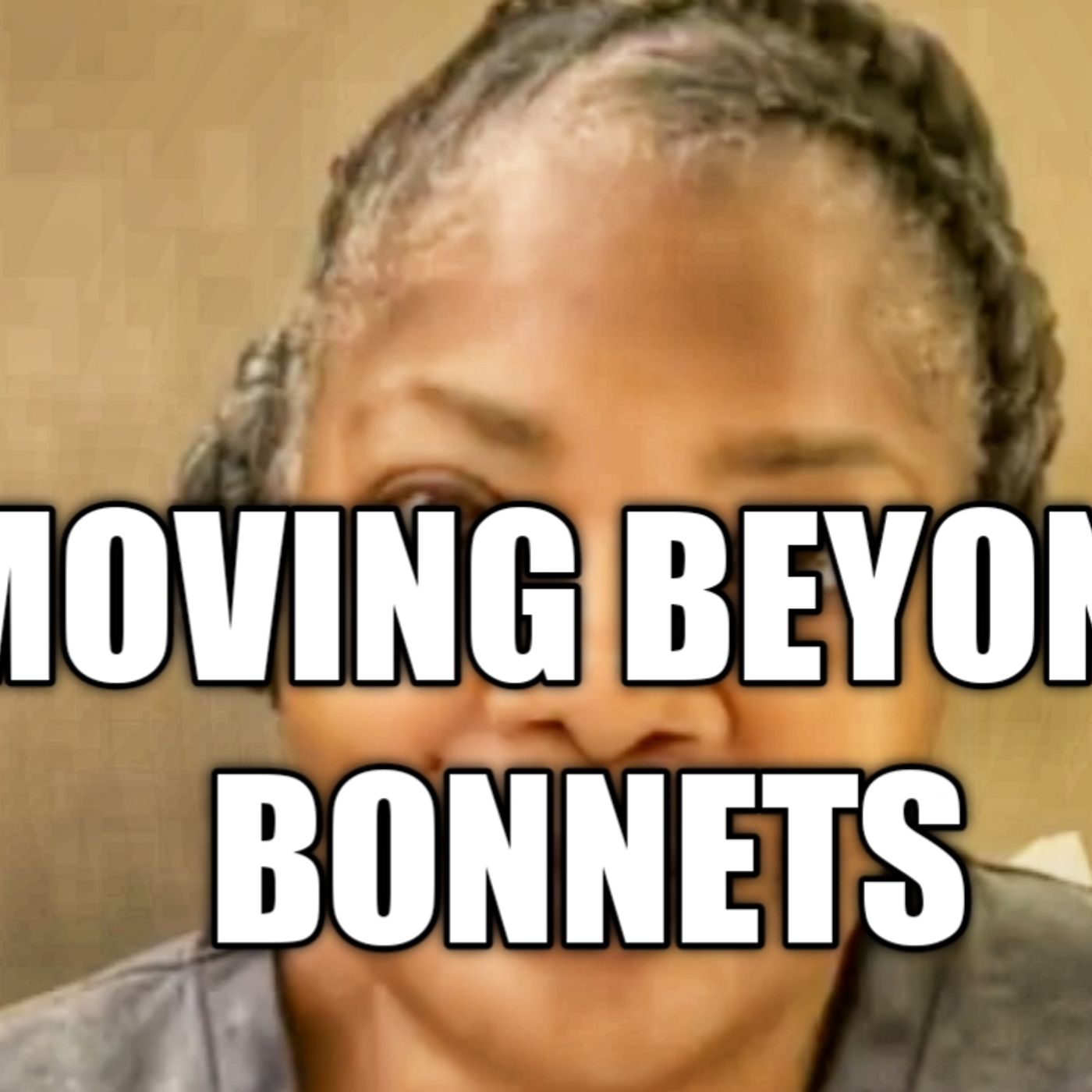 Moving Beyond Bonnets:Why Black People Struggle To Get Ahead Collectively episode artwork