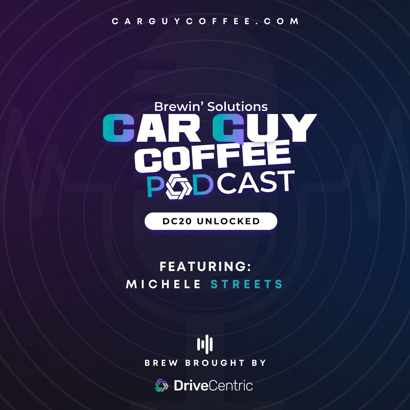 Car Guy Coffee & DriveCentric presents “DC20 Unlocked” feat. Michele Streets