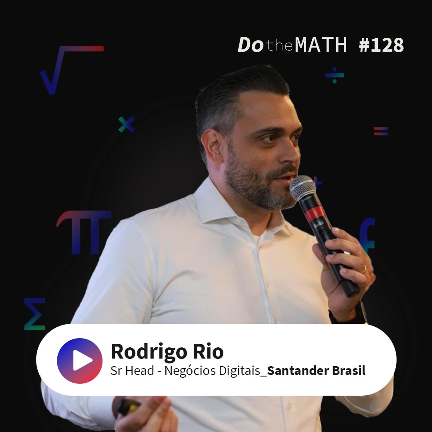 #128 Inovação, resiliência e sentimento de dono — os ingredientes de uma carreira diversificada | Rodrigo Rio (Santander) episode artwork