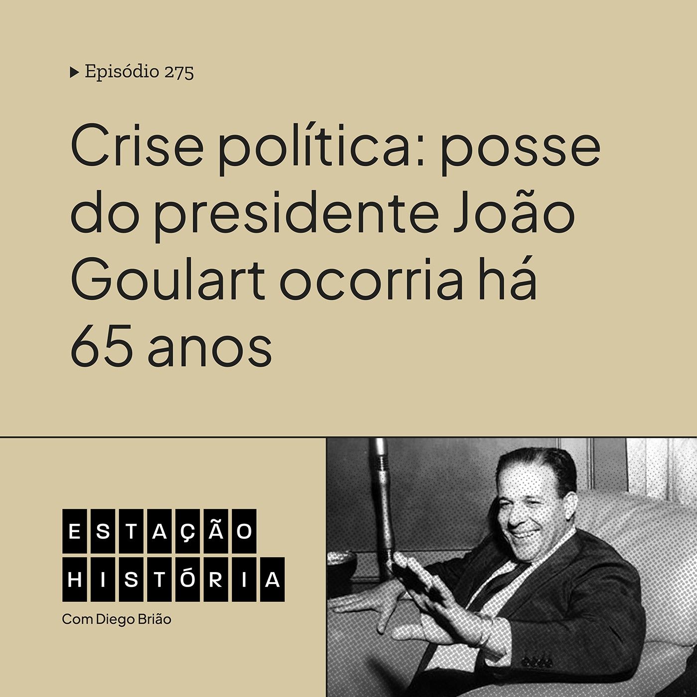 275 | Crise política: posse do presidente João Goulart ocorria há 65 anos episode artwork