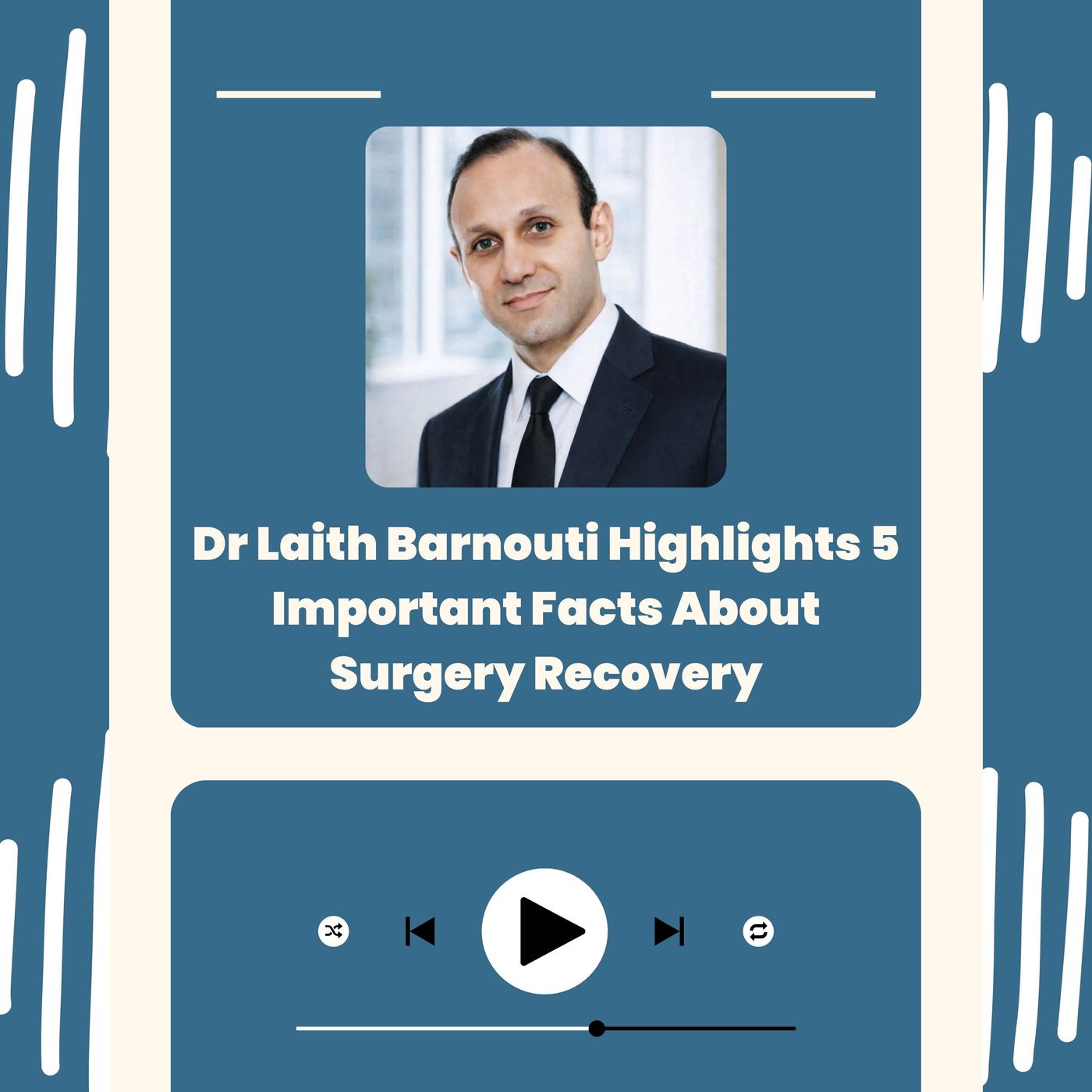 Dr Laith Barnouti Highlights 5 Important Facts About Surgery Recovery episode artwork