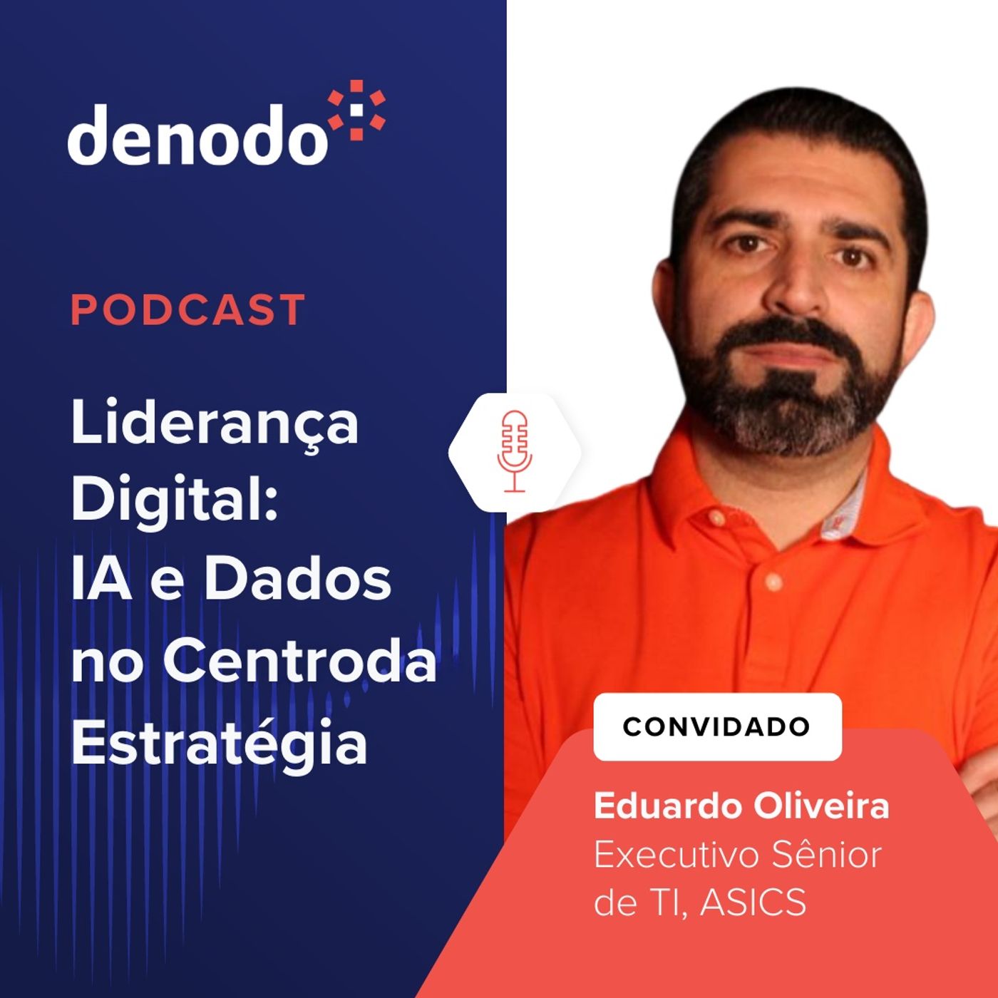 Podcast com: Eduardo Oliveira, Executivo Sênior de TI da ASICS episode artwork