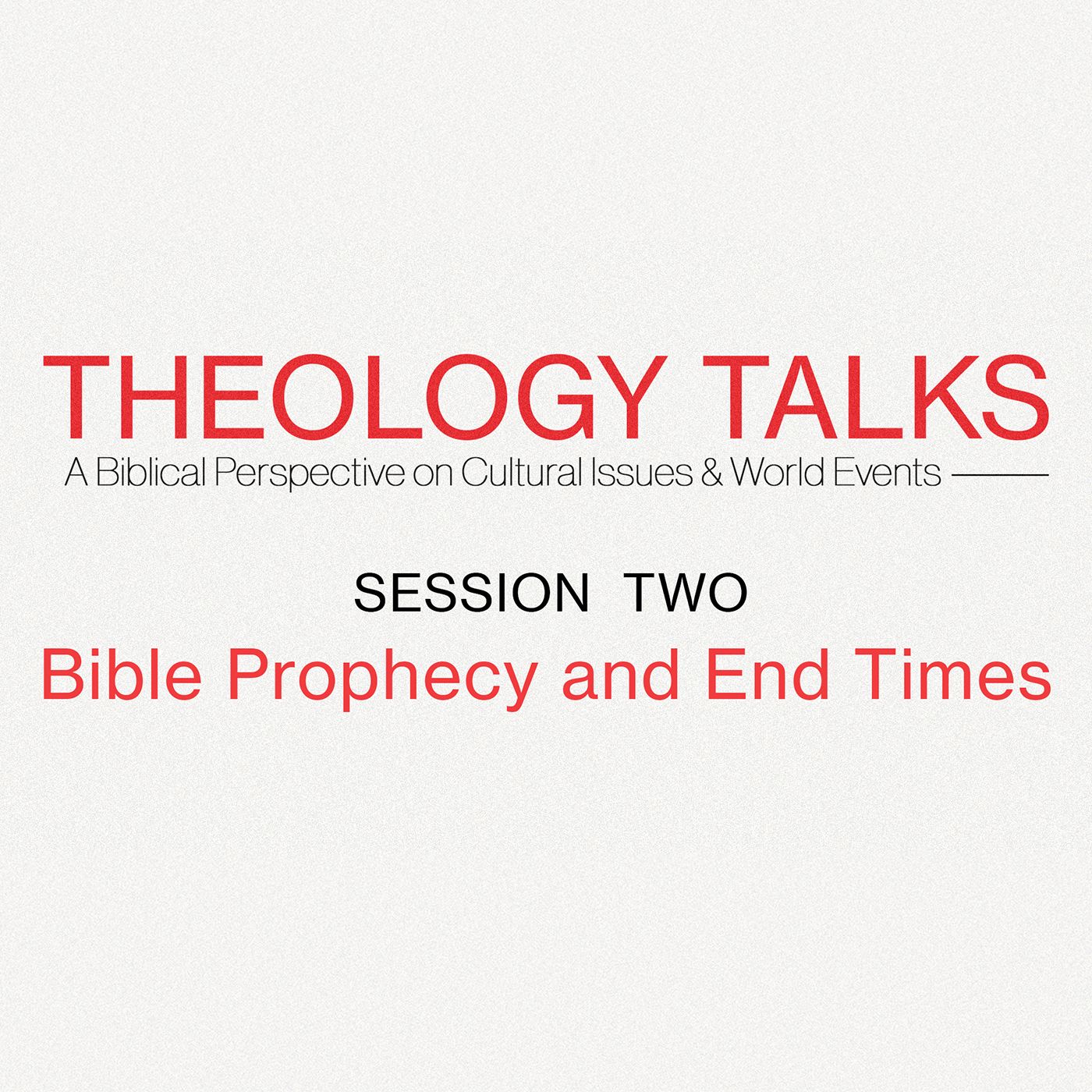 Theology Talks | Session 2 | Bible Prophecy and End Times episode artwork