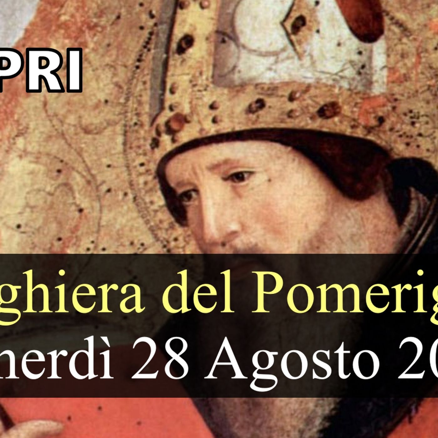 Preghiera del Pomeriggio VENERDI 28 AGOSTO 2026 ❤️ Vespri -Memoria Sant'Agostino, Vescovo e Dottore della Chiesa episode artwork