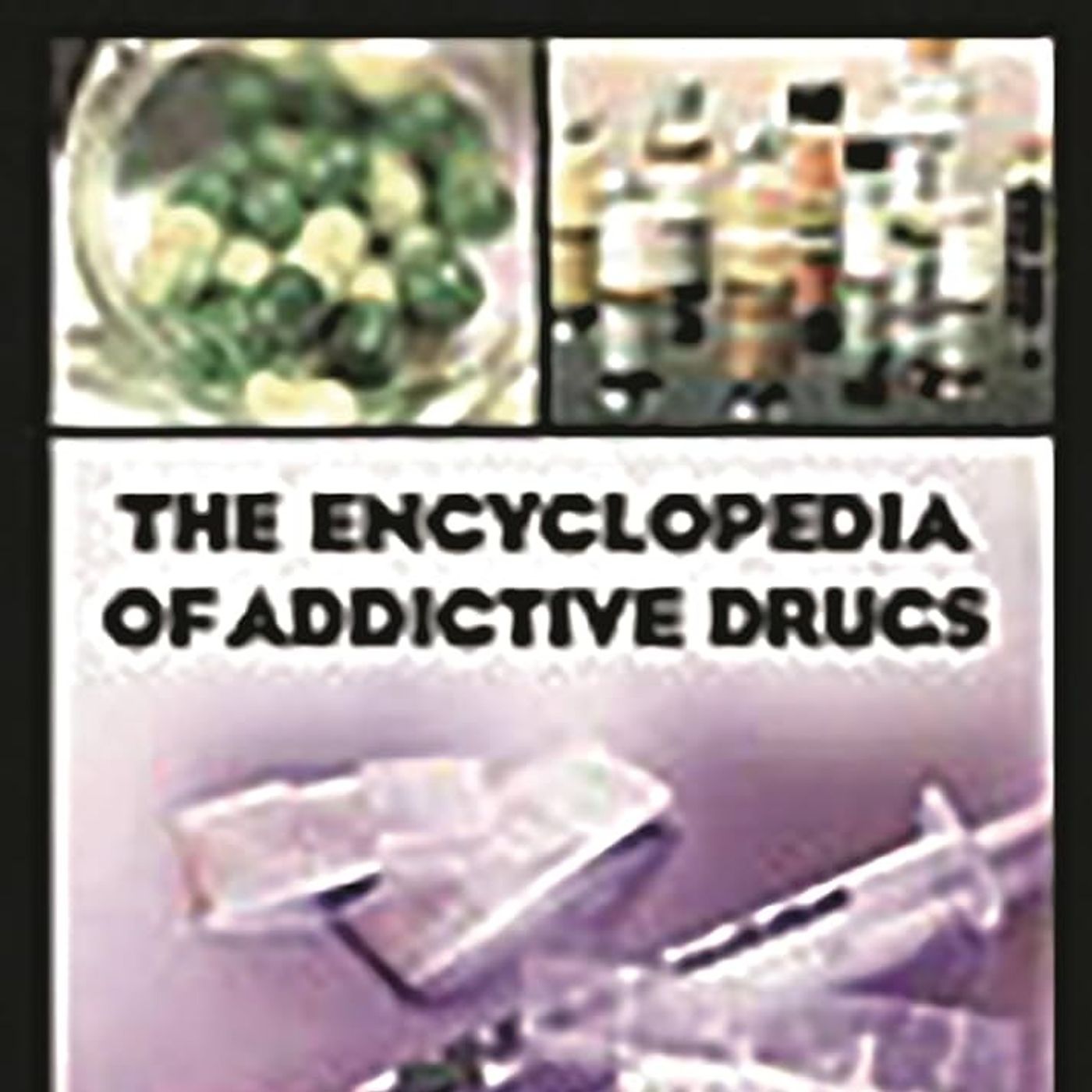 The Encyclopedia of Addictive Drugs The Encyclopedia of Addictive Drugs