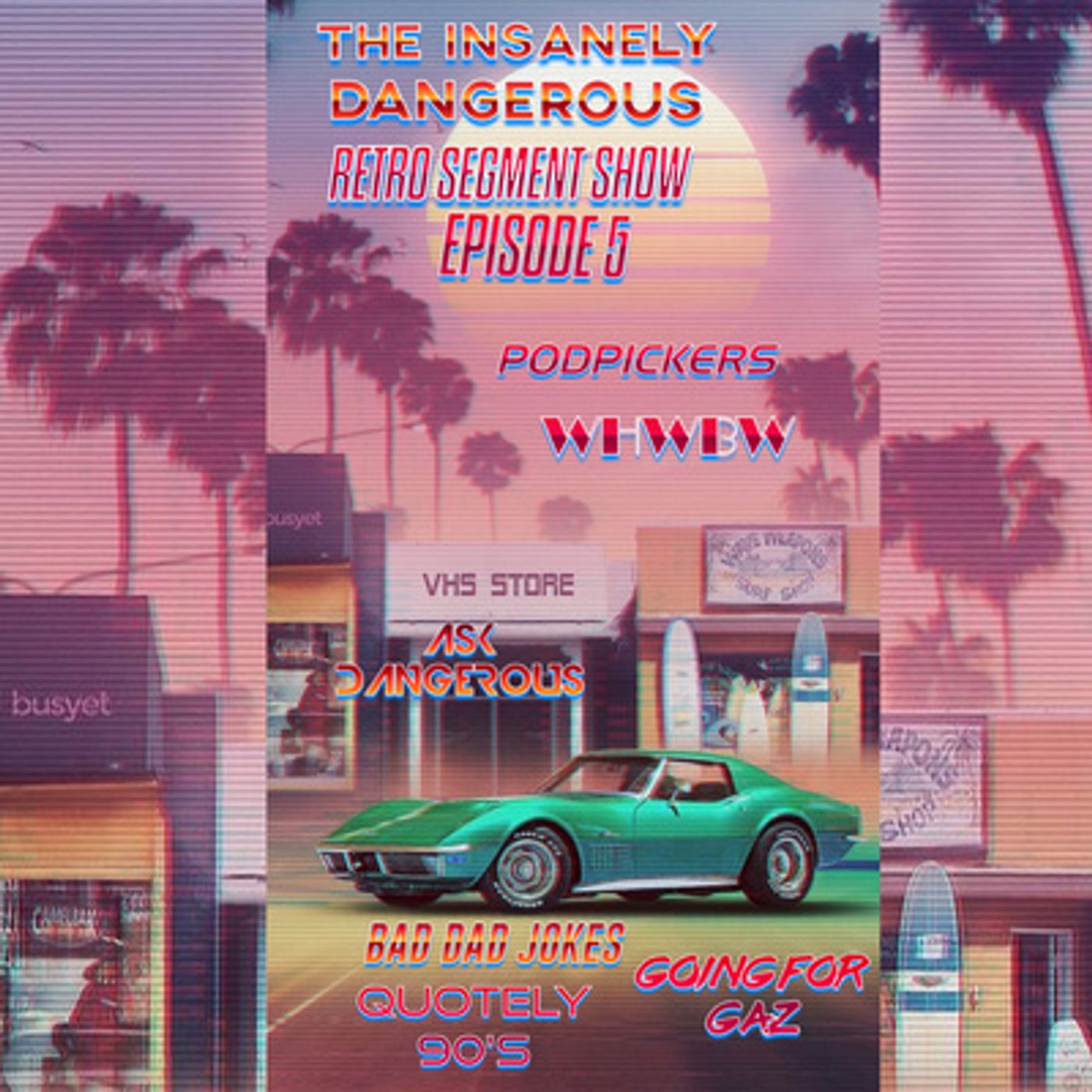 The Insanely Dangerous Retro Podshow