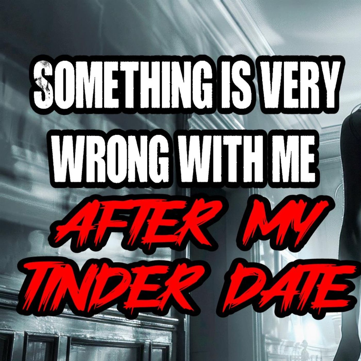 Something is Very Wrong with me After my Tinder Date | Nosleep Horror Story episode artwork