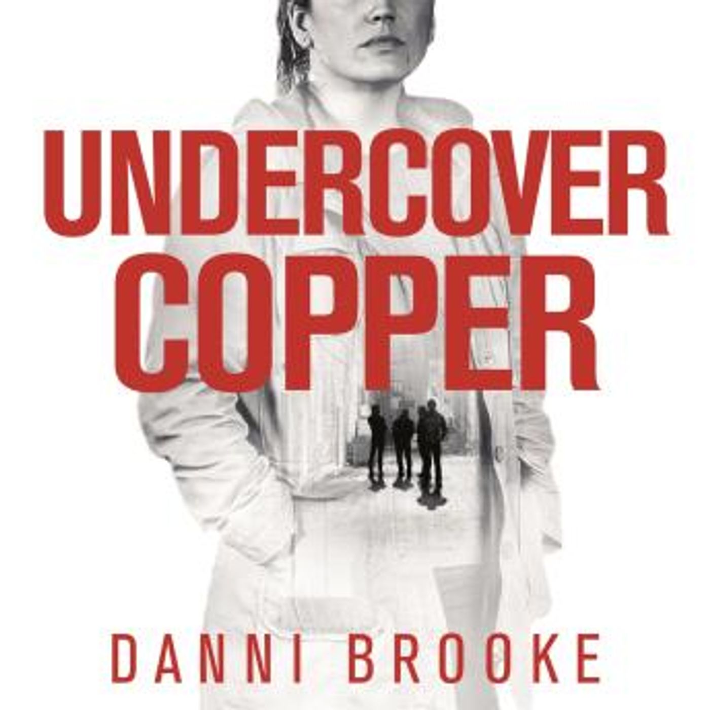 Undercover Copper: One Woman on the Track of Dangerous Criminals by Danni Brooke episode artwork