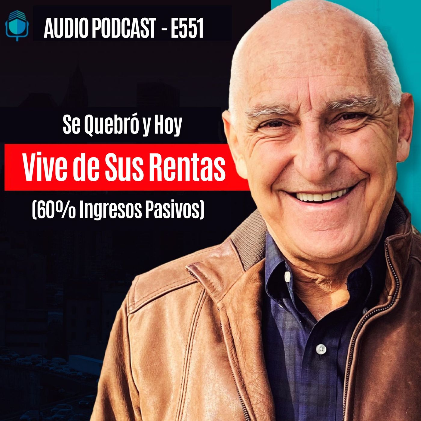 E551-Se Quebró y Hoy Vive de Sus Rentas (60% Ingresos Pasivos)